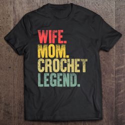 Mother Women Funny Gift Wife Mom Crochet Legend