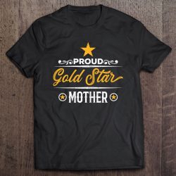 Womens Proud Gold Star Mother For Moms Of Fallen Soldiers