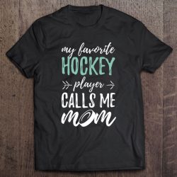 My Favorite Hockey Player Calls Me Mom Gift Hockey