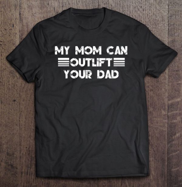 My Mom Can Outlift Your Dad