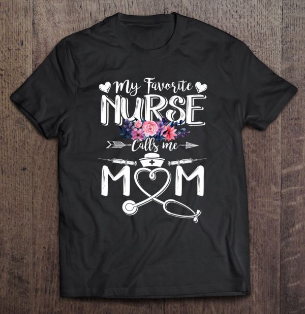 Womens My Favorite Nurse Calls Me Mom Mothers Day