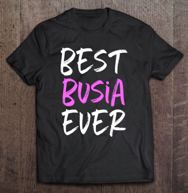Best Busia Ever Cool Funny Mother’s Day Gift