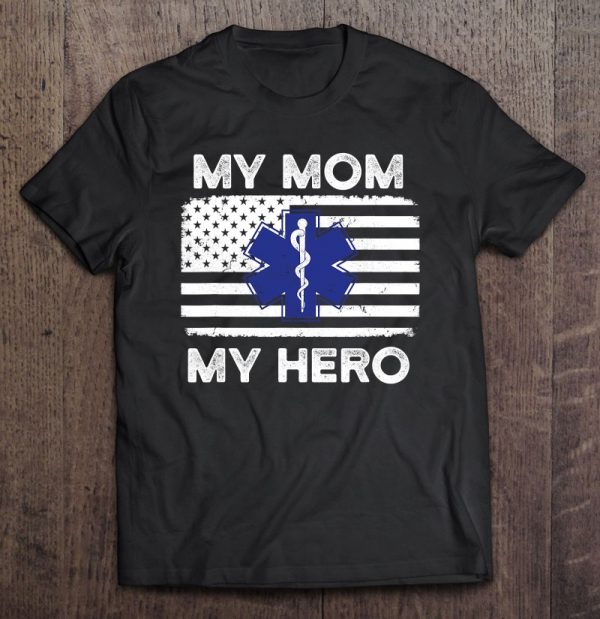 My Mom My Hero – Proud Son Or Daughter Of An Emt Paramedic