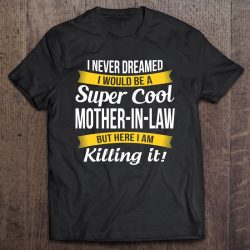 Super Cool Mother In Law Funny Gift