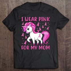 Unicorn Pink Ribbon Men I Wear Pink For My Mom Breast Cancer
