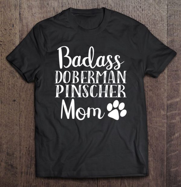 Badass Doberman Pinscher Mom Funny Dog Womens