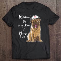 Funny Nurse Pug Shirt Pugs And Nurse Gift Nurse Life Pug Mom