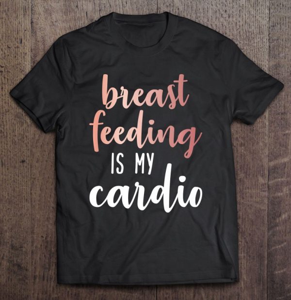 Breastfeeding Is My Cardio Rose Gold Print For Mamas