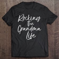 Womens Cute Mother’s Day Gift Grandmothers Rocking The Grandma Life