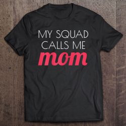 Womens My Squad Calls Me Mom Shirt Gift Ideas For Mom
