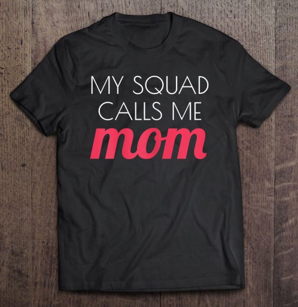 Womens My Squad Calls Me Mom Shirt Gift Ideas For Mom