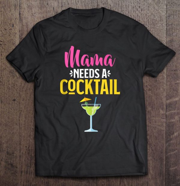 Mama Needs A Cocktail! Funny Drinking Shirt For Moms Tank Top