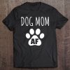 Womens Dog Mom Shirt For Women Dog Mom Af