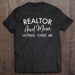 Womens Realtor And Mom Nothing Scares Me Funny Real Estate Women’s