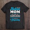 I’m An Autism Mom My Level Of Sarcasm Depends On Your Level Of Stupidity