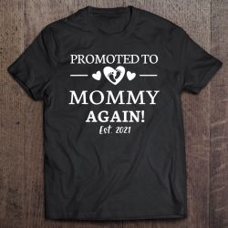 Promoted To Mommy Again Shirt 2021 Promoted To Mommy Again