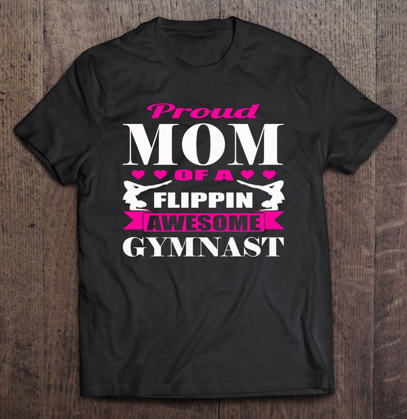 Proud Mom Of A Flippin Awesome Gymnast Gymnastics Mom Proud Mom Of A Flippin Awesome Gymnast Gymnastics Mom