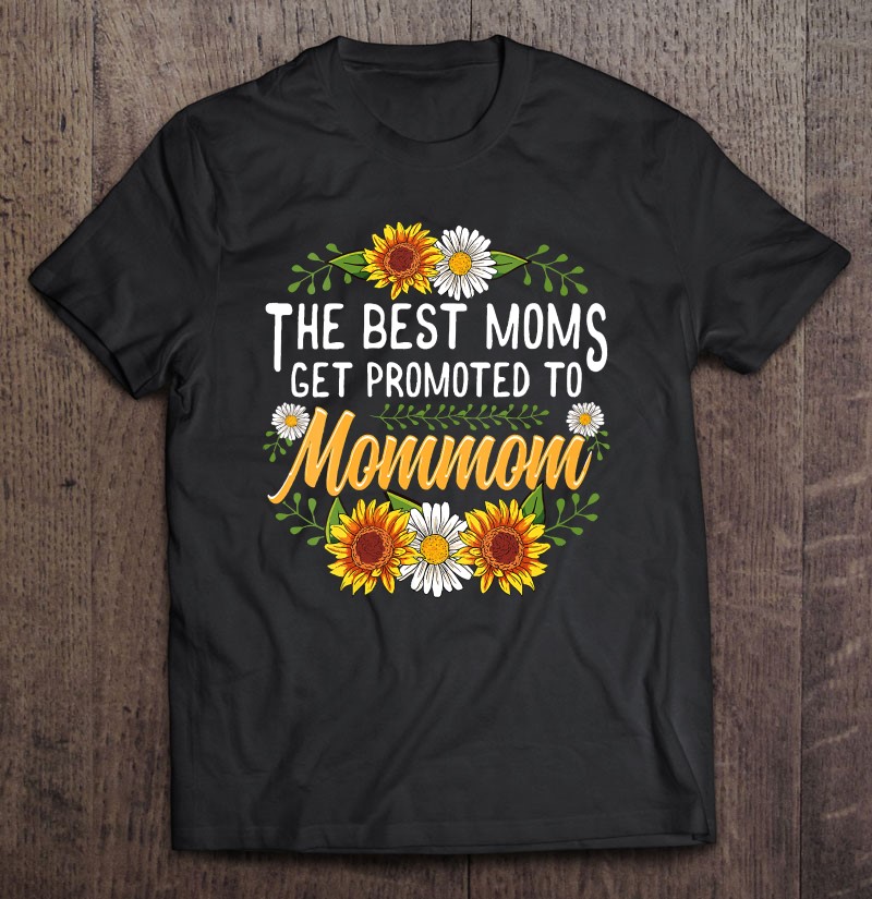 Womens The Best Moms Get Promoted To Mommom Sunflower New Mommom V-Neck Womens The Best Moms Get Promoted To Mommom Sunflower New Mommom V-Neck