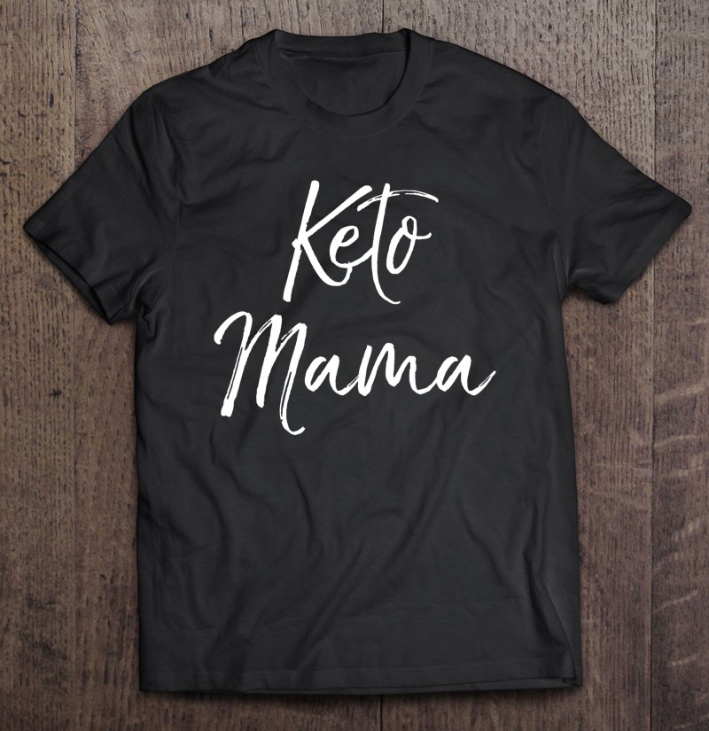 Cute Keto Mom Quote Funny Ketones Gift For Women Keto Mama Cute Keto Mom Quote Funny Ketones Gift For Women Keto Mama