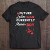 Future Ladies Man Current Mamas Boy Shirt For Valentines Day