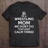 Keep Calm – Wrestling S For Women Gift Mom
