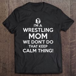 Keep Calm – Wrestling S For Women Gift Mom