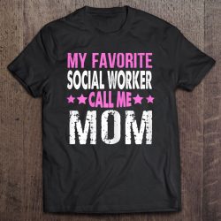 Womens My Favorite Social Worker Calls Me Mom Shirt Gift Mother Day