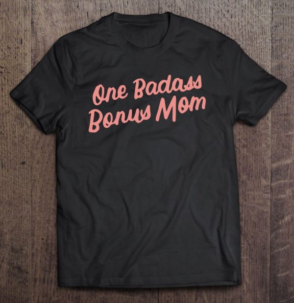Funny One Badass Bonus Mom Gift For Stepmom Mother’s Day