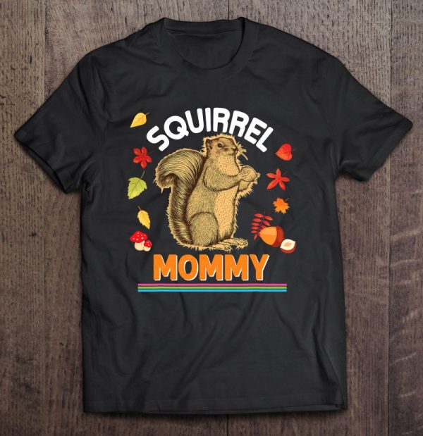 Squirrel Mommy I’m Nuts On Furry Family Animal Lover Mom Dad