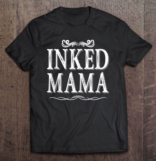 Tattooed Mom Shirt For Women Who Loves Temporary Tattoos