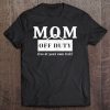 Womens Mom Off Duty Funny Sarcastic Tired Parenting Mother Gift