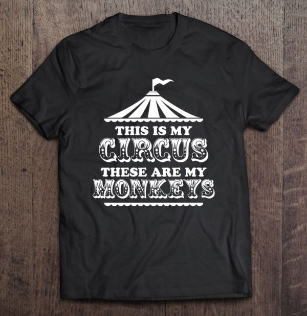 This Is My Circus These Are My Monkeys Dark