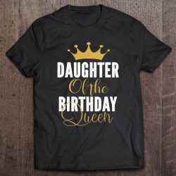 Daughter Of The Birthday Queen Women Bday Party Gift For Her