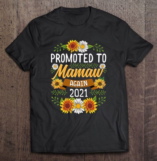 Promoted To Mamaw Again 2021 Shirt Sunflower New Mamaw