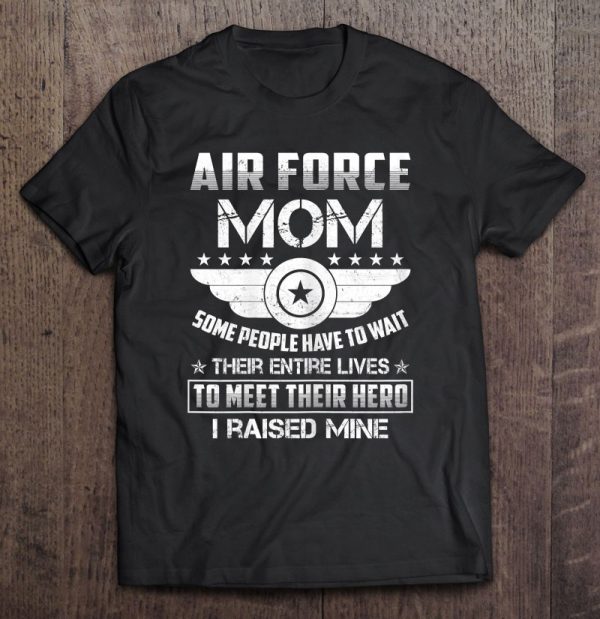 Womens Air Force Mom I Raised Mine Hero Proud Army Parents Gift