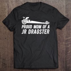 Jr Dragster Mom Drag Racing Mother Of Drag Racer