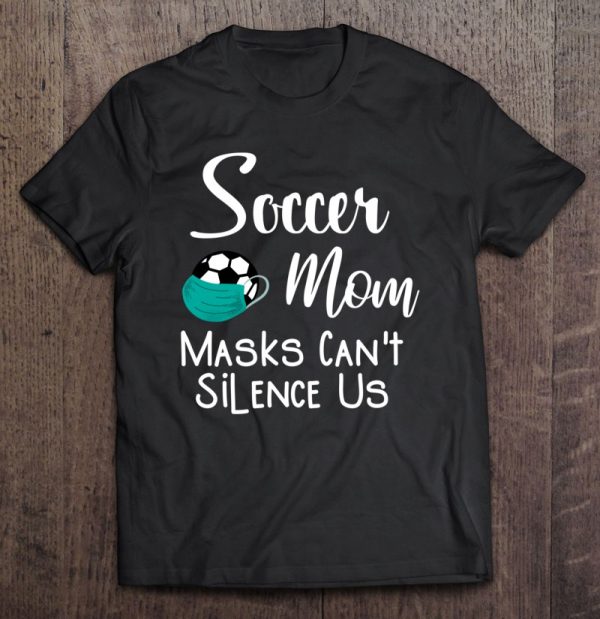 Soccer Mom Masks Can’t Silence Us Funny Fan