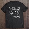 Womens Funny Gifts For Mom From Kids Mothers Day Because I Said So