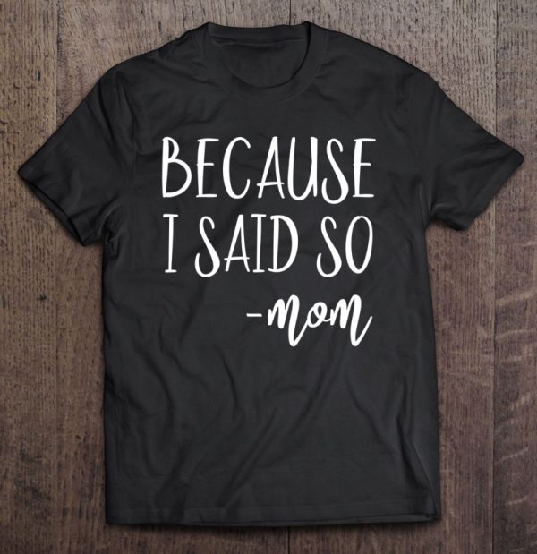Womens Funny Gifts For Mom From Kids Mothers Day Because I Said So