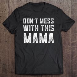 Don’t Mess With This Mama Mothers Day Gift For Tough Mom