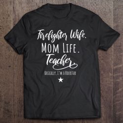 Firefighter Wife Mom Life Teacher Rockstar Mother Gift