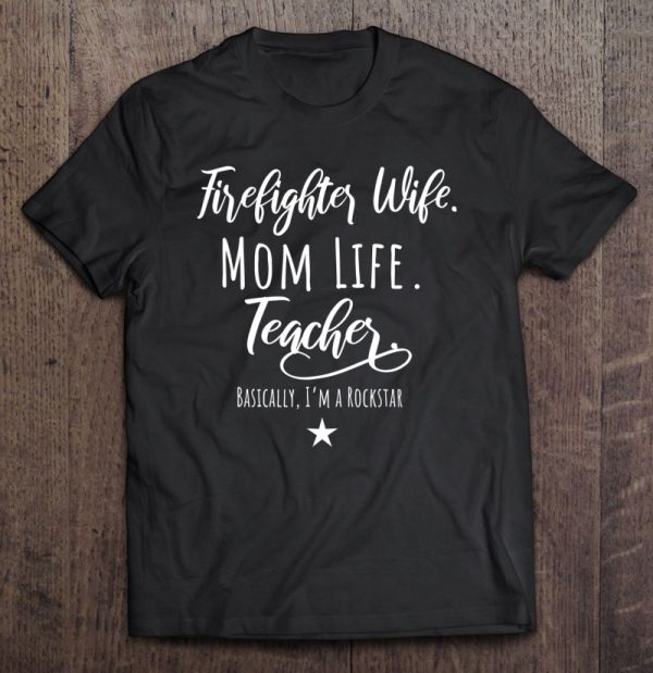 Firefighter Wife Mom Life Teacher Rockstar Mother Gift