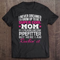 Pipefitter’s Mom Funny Gift For Mom Of Pipefitter