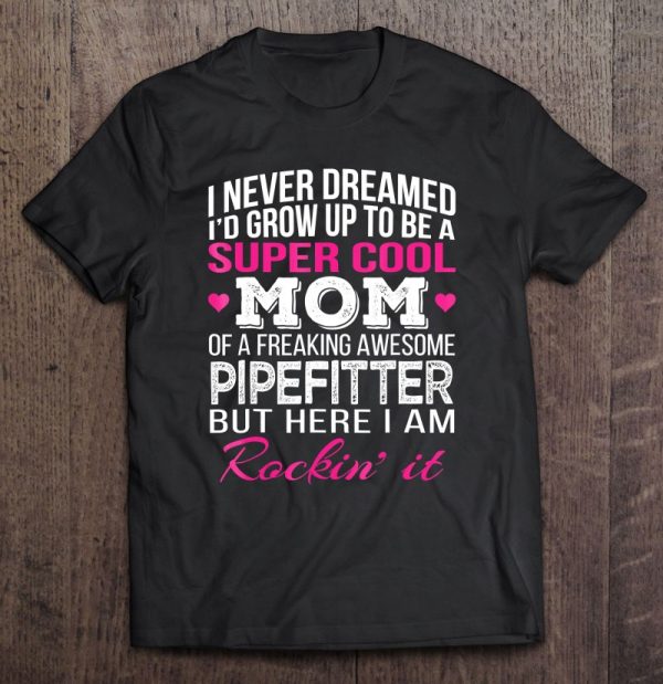 Pipefitter’s Mom Funny Gift For Mom Of Pipefitter