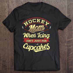 Hockey Mom Funny Saying When Icing Isn’t Just For Cupcakes