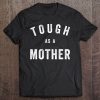 Tough As A Mother – Funny Cute Sarcastic Mom