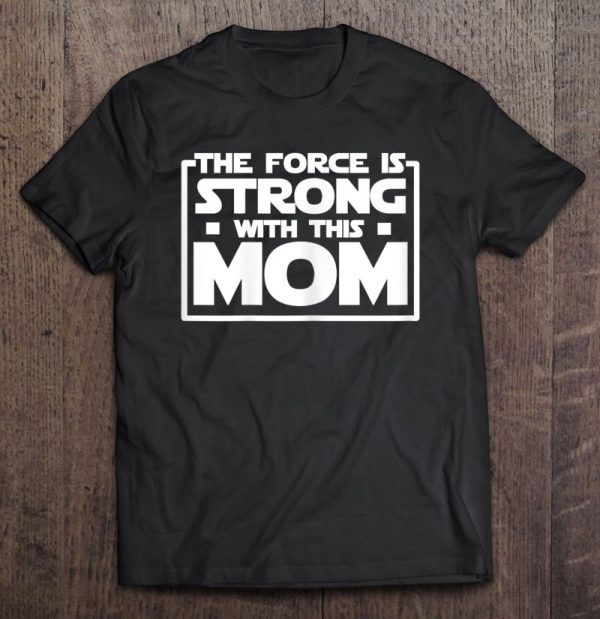 Womens The Force Is Strong With This Mom Shirt Air Force Mom