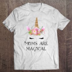 Womens Moms Are Magical Unicorn