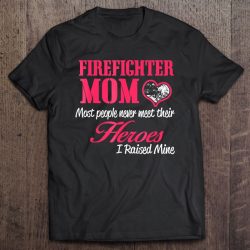 Proud Firefighter Mom – I Raised My Hero