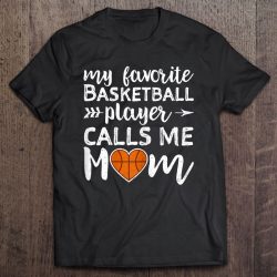 Womens Basketball Mom My Favorite Basketball Player Calls Me Mom